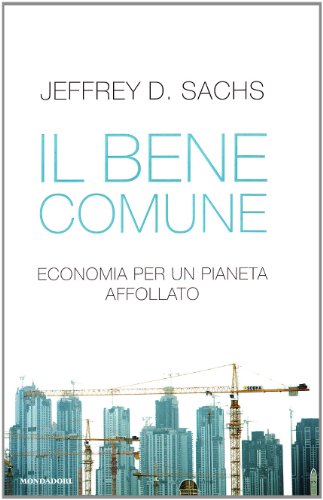 Il bene comune. Economia per un pianeta affollato (Saggi) von Mondadori
